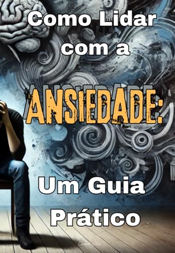 Como Lidar Com A Ansiedade - eBook, Resumo, Ler Online e PDF - por Da ...