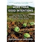 More Than Good Intentions: Improving the Ways the World's Poor Borrow, Save, Farm, Learn, and Stay Healthy