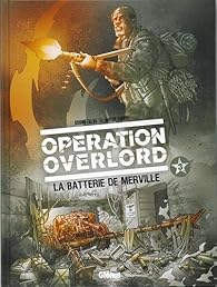 Opération Overlord, tome 3 : La batterie de Merville