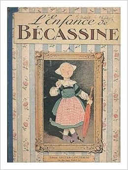 L Enfance De Becassine Texte De Caumery Illustrations De J Pinchon Caumery 1867 1941 Pinchon Joseph Porphyre 1871 1953 Amazon Com Books