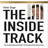 The Inside Track: An Inspirational Guide to Conquering Adversity by Peter Sage, Influence Publishing