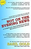Not On The Evening News: America's Household Manual by 