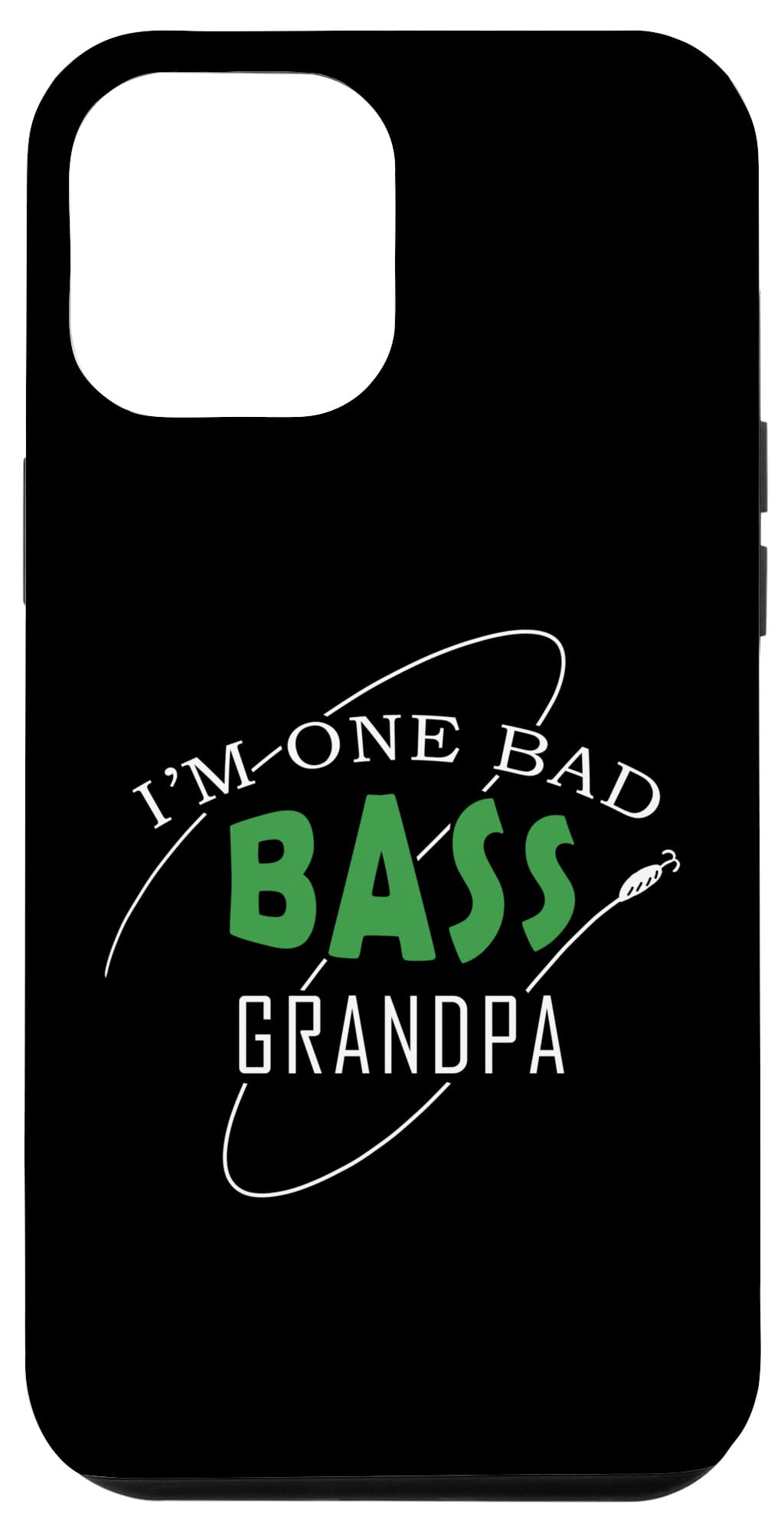 iPhone 14 Plus I'm One Bad Bass Grandpa Fishing Case