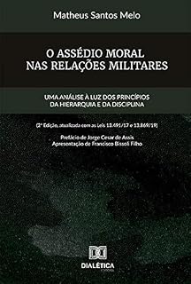 Livro O Assédio Moral nas Relações Militares: uma análise à luz dos princípios da hierarquia e da disciplina (2ª edição, atualizada com as leis 13.491/17 e 13.869/19)