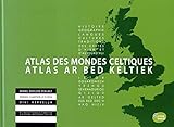 Atlas des mondes celtiques : Histoire, géographie, langues, cultures, traditions des Celtes d'hier by