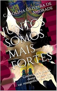 Livro Juntos somos mais fortes: Conheça os 4 pilares dessa jornada que vai ressignificar sua vida