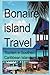 Bonaire island Travel: Tourism in Southern Caribbean Islands