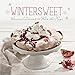 Wintersweet: Seasonal Desserts to Warm the Home by Tammy Donroe Inman