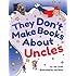 They Don't Make Books About Uncles