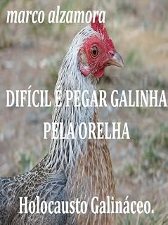 Livro DIFÍCIL É PEGAR GALINHA PELA ORELHA