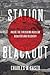 Station Blackout: Inside the Fukushima Nuclear Disaster and Recovery by