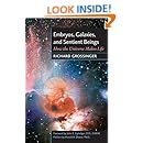 Embryos, Galaxies, and Sentient Beings: How the Universe Makes Life