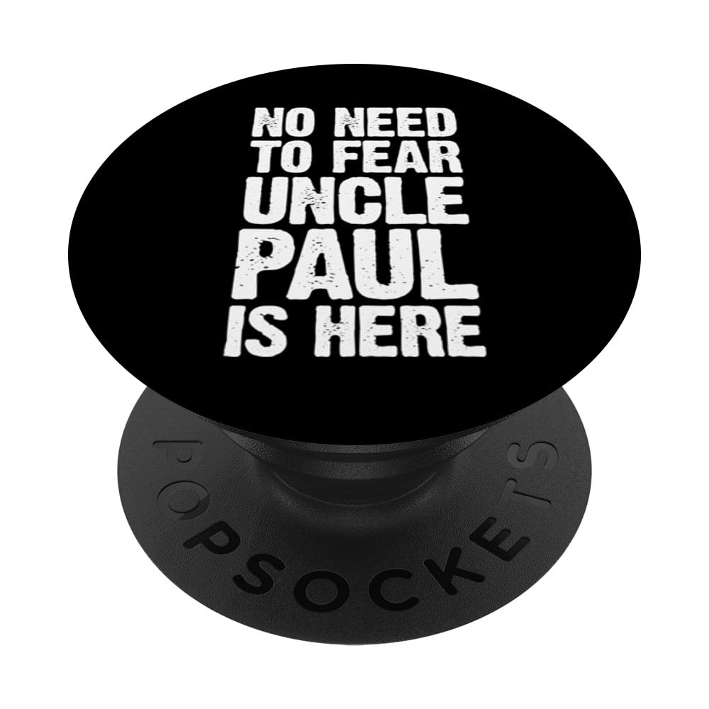No Need To Fear Uncle Paul Is Here Personalized Name Uncle PopSockets Swappable PopGrip