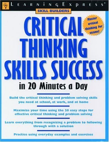 Critical Thinking (Critical Thinking Skills Success in 20 Minutes a Day) by LearningExpress Editors (2007-03-23) Paperback – 1 Jan. 1688