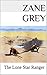 The Lone Star Ranger: Three Classic Westerns (Zane Grey Classic American Westerns Book 7)