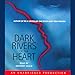 Dark Rivers of the Heart