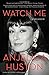 Watch Me: A Memoir - Book by Anjelica Huston