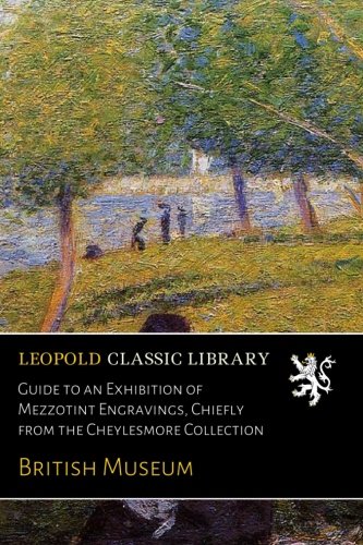 Guide to an Exhibition of Mezzotint Engravings, Chiefly from the Cheylesmore Collection