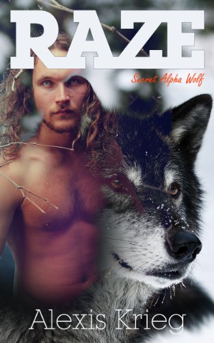 Raze: Secret Alpha Wolf (Werewolf Shifter)