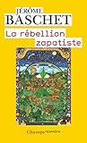 La rébellion zapatiste : Insurrection indienne et résistance planétaire by