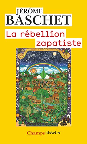 La rébellion zapatiste : Insurrection indienne et résistance planétaire by Jérôme Baschet