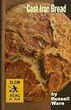Cast Iron Bread: A Baker's Dozen Primer (Volume 1) Cast Iron Bread: A Baker's Dozen Primer (Volume 1)