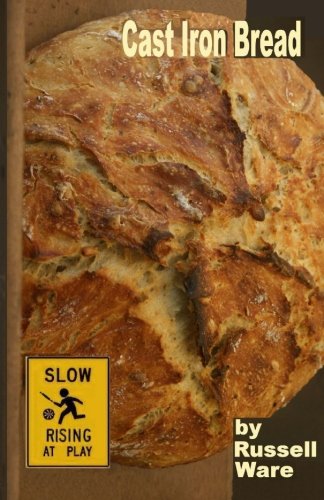 Cast Iron Bread: A Baker's Dozen Primer (Volume 1) Cast Iron Bread: A Baker's Dozen Primer (Volume 1)
