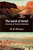 The Land of Israel: A Journal of Travel in Palestine by Henry Baker Tristram (2002-10-15) by 