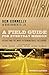 A Field Guide for Everyday Mission: 30 Days and 101 Ways to Demonstrate the Gospel by Ben Connelly, Bob Roberts