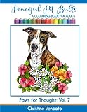 Peaceful Pit Bulls: A Friendly Dog Colouring Book for Adults (Paws for Thought) (Volume 7) Peaceful Pit Bulls: A Friendly Dog Colouring Book for Adults (Paws for Thought) (Volume 7)