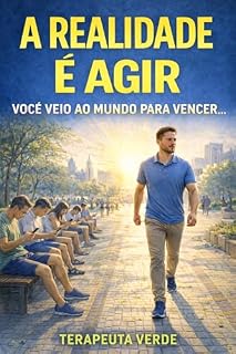 Livro (1) A REALIDADE É AGIR.: VOCE VEIO AO MUNDO PARA VENCER. (TRILOGIA REALIDADE é AGIR - 1)