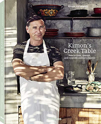 Kimon's Greek Table: How to cook, cherish, and reinvent culinary classics by Kimon Riefenstahl