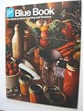 Blue Book: The Guide to Home Canning and Freezing Blue Book: The Guide to Home Canning and Freezing