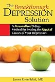 The Breakthrough Depression Solution: A Personalized 9-Step Method for Beating the Physical Causes of Your Depression