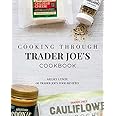 Cooking Through Trader Joe's Cookbook (Cooking Through Trader Joe's (Unofficial Trader Joe's Cookbooks/Not affiliated with Tr