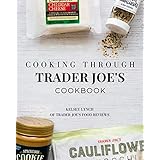 Cooking Through Trader Joe's Cookbook (Cooking Through Trader Joe's (Unofficial Trader Joe's Cookbooks/Not affiliated with Tr