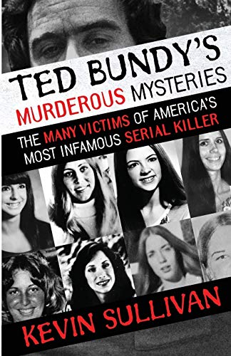 Wildblue Press Ted Bundy's Murderous Mysteries: The Many Victims Of America's Most Infamous Serial Killer
