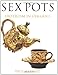Sex Pots: Eroticism in Ceramics by