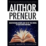 Authorpreneur: Build the Brand, Business, and Lifestyle You Deserve. It's Time to Write Your Book