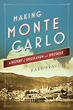 Mark Braude, "Making Monte Carlo: A History of Speculation and Spectacle" (Simon and Schuster, 2016)