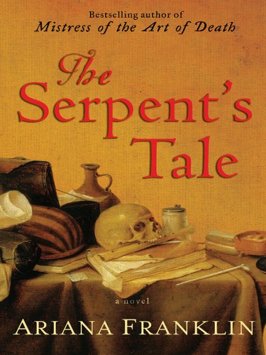 The Serpent's Tale (A Mistress of the Art of Death Novel) by Ariana Franklin