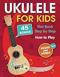 Ukulele for Kids: How to Play the Ukulele with 45