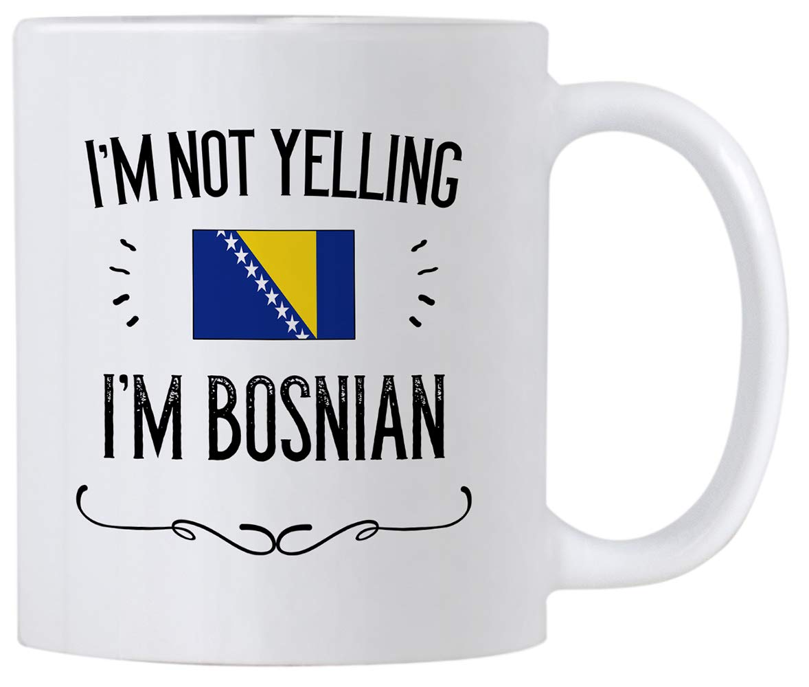 Bosnia Pride Souvenir and Gifts. I'm Not Yelling I'm