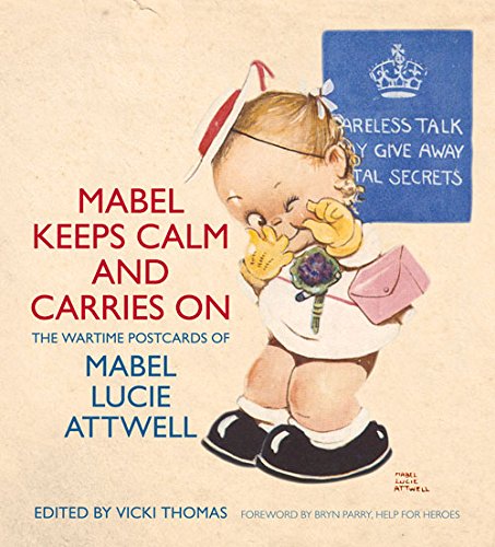 Mabel Keeps Calm and Carries On: The Wartime Postcards of Mabel Lucie Attwell