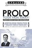 Prolo Your Pain Away! Curing Chronic Pain with Prolotherapy by Ross A. Hauser, MD