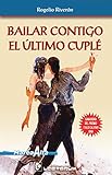 Bailar contigo el ultimo cuple (Spanish Edition) by 