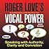 Roger Love's Vocal Power: Speaking with Authority, Clarity and Conviction (Your Coach in a Box)