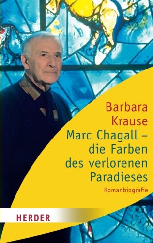 Marc Chagall Die Farben Des Verlorenen Paradieses Romanbiographie Herder Spektrum Amazon De Krause Barbara Bucher