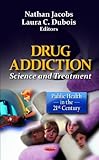 Drug Addiction : Science and Treatment, , 1614700044
