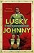 Lucky Johnny: The Footballer who Survived the River Kwai Death Camps by Johnny Sherwood